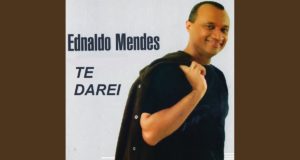 Te Darei - Ednaldo Mendes