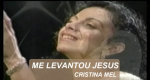 Me Levantou Jesus - Cristina Mel